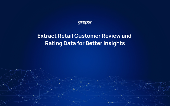 Extract Retail Customer Review and Rating Data for Better Insights