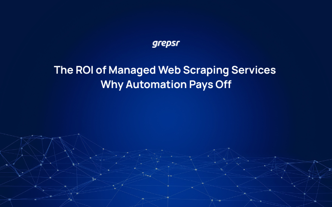 The ROI of Managed Web Scraping Services: Why Automation Pays Off
