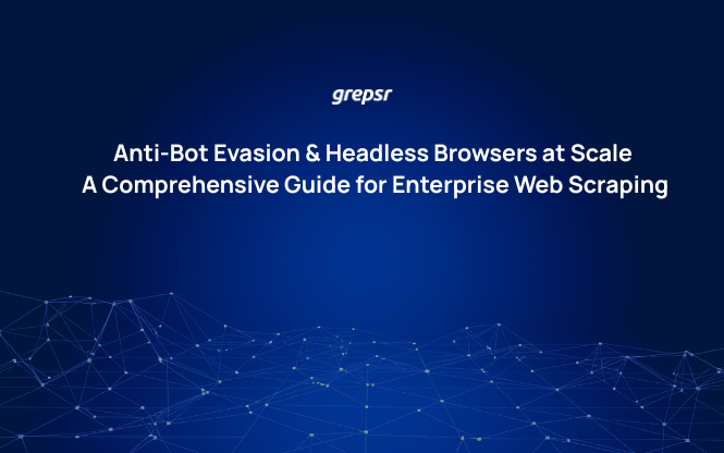 Anti-Bot Evasion & Headless Browsers at Scale A Comprehensive Guide for Enterprise Web Scraping