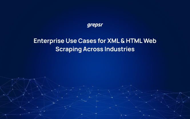 Enterprise Use Cases for XML & HTML Web Scraping Across Industries