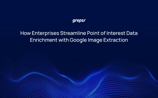 How Enterprises Streamline Point of Interest Data Enrichment with Google Image Extraction