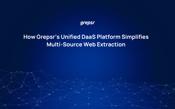 How Grepsr’s Unified DaaS Platform Simplifies Multi-Source Web Extraction