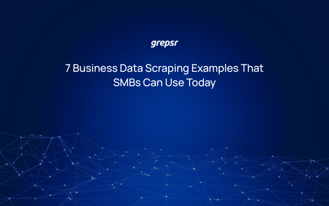 7 Business Data Scraping Examples That SMBs Can Use Today