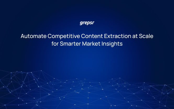 Automate Competitive Content Extraction at Scale for Smarter Market Insights