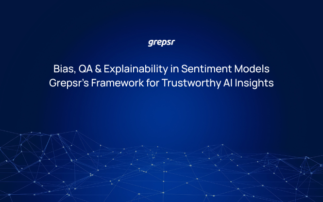 Bias, QA & Explainability in Sentiment Models: Grepsr’s Framework for Trustworthy AI Insights