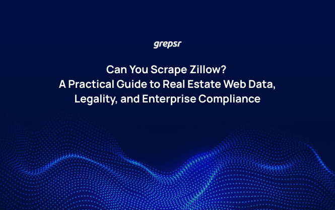 Can You Scrape Zillow? A Practical Guide to Real Estate Web Data, Legality, and Enterprise Compliance