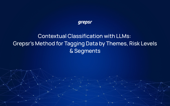 Contextual Classification with LLMs: Grepsr’s Method for Tagging Data by Themes, Risk Levels & Segments
