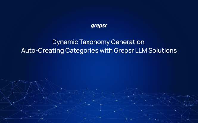 Dynamic Taxonomy Generation: Auto-Creating Categories with Grepsr LLM Solutions