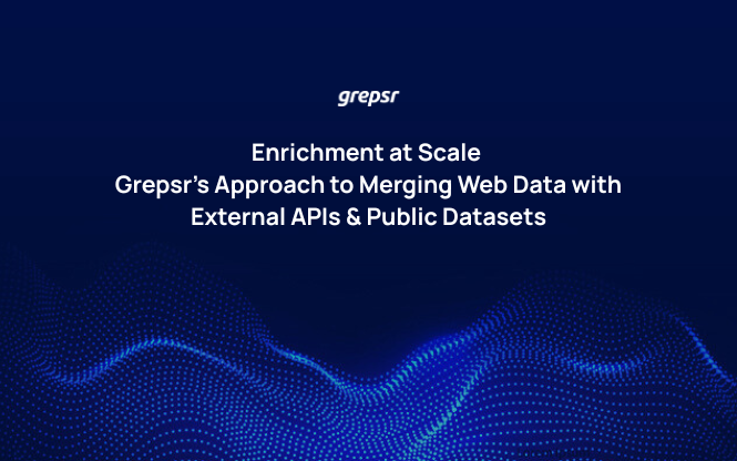 Enrichment at Scale: Grepsr’s Approach to Merging Web Data with External APIs & Public Datasets