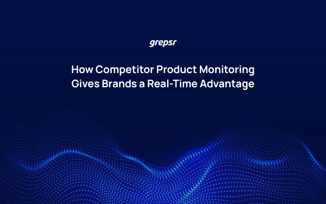How Competitor Product Monitoring Gives Brands a Real-Time Advantage