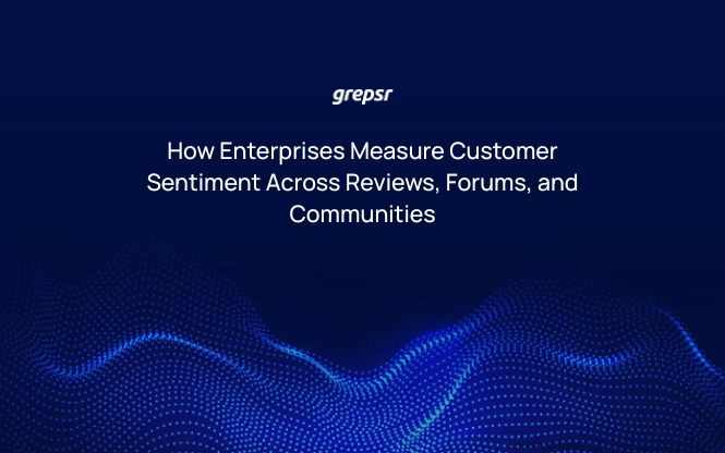 How Enterprises Measure Customer Sentiment Across Reviews, Forums, and Communities