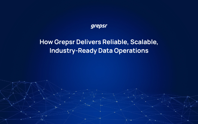 How Grepsr Delivers Reliable, Scalable, Industry-Ready Data Operations