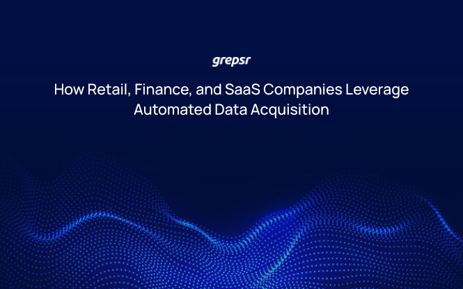 How Retail, Finance, and SaaS Companies Leverage Automated Data Acquisition