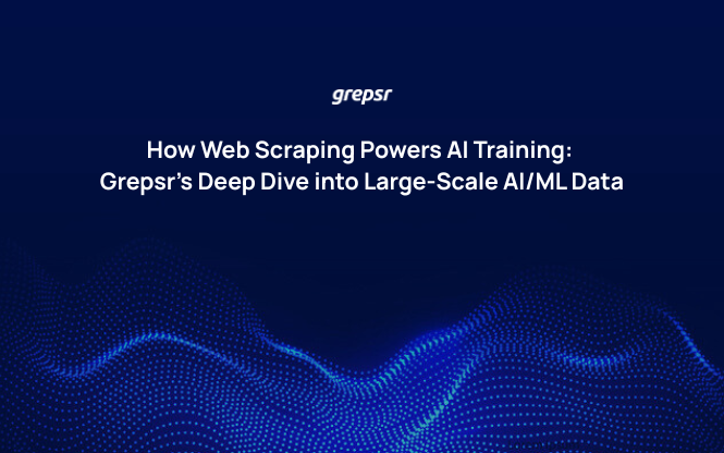 How Web Scraping Powers AI Training: Grepsr’s Deep Dive into Large-Scale AI/ML Data