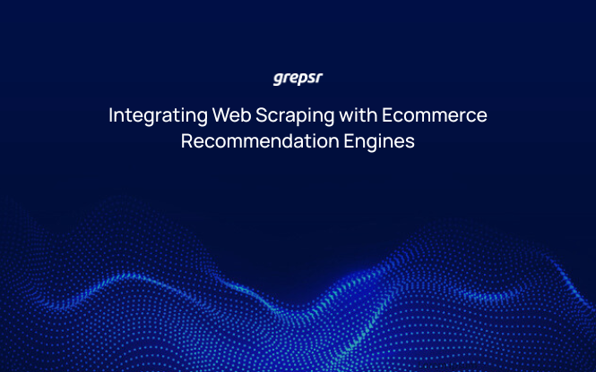 Integrating Web Scraping with Ecommerce Recommendation Engines