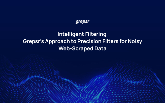 Intelligent Filtering: Grepsr’s Approach to Precision Filters for Noisy Web-Scraped Data