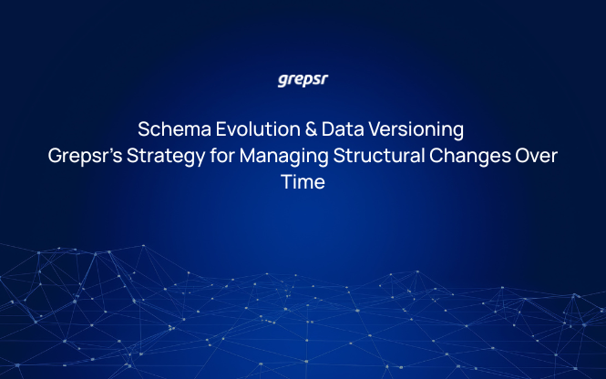 Schema Evolution & Data Versioning: Grepsr’s Strategy for Managing Structural Changes Over Time