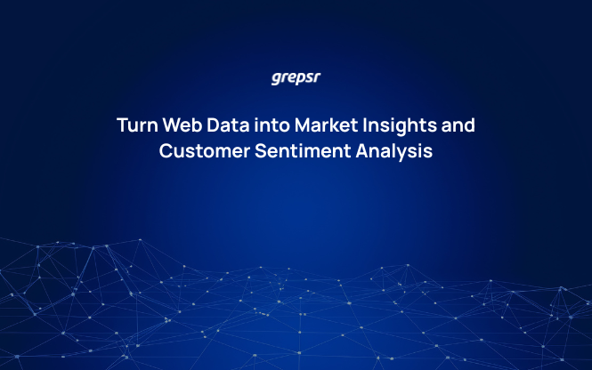 Turn Web Data into Market Insights and Customer Sentiment Analysis