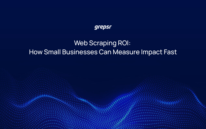 Web Scraping ROI: How Small Businesses Can Measure Impact Fast