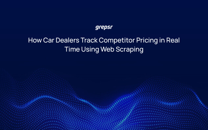 How Car Dealers Track Competitor Pricing in Real Time Using Web Scraping