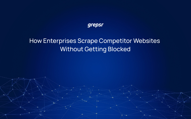 How Enterprises Scrape Competitor Websites Without Getting Blocked