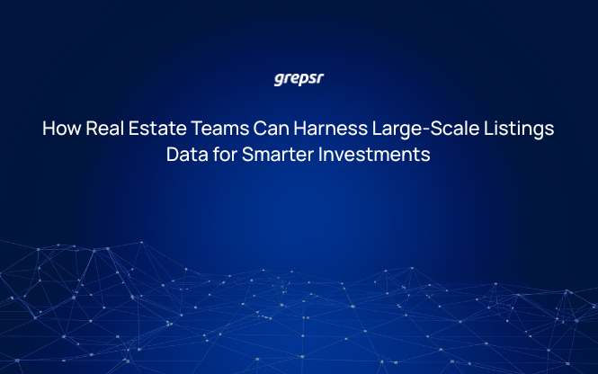 How Real Estate Teams Can Harness Large-Scale Listings Data for Smarter Investments