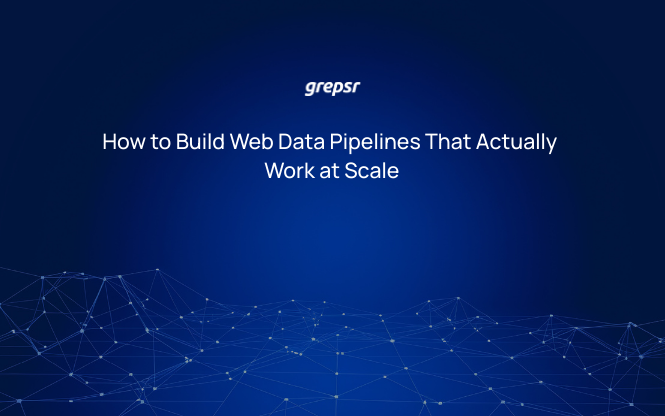 How to Build Web Data Pipelines That Actually Work at Scale