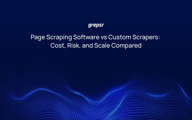 Page Scraping Software vs Custom Scrapers: Cost, Risk, and Scale Compared