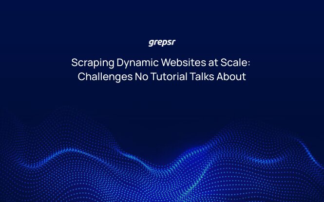 Scraping Dynamic Websites at Scale: Challenges No Tutorial Talks About
