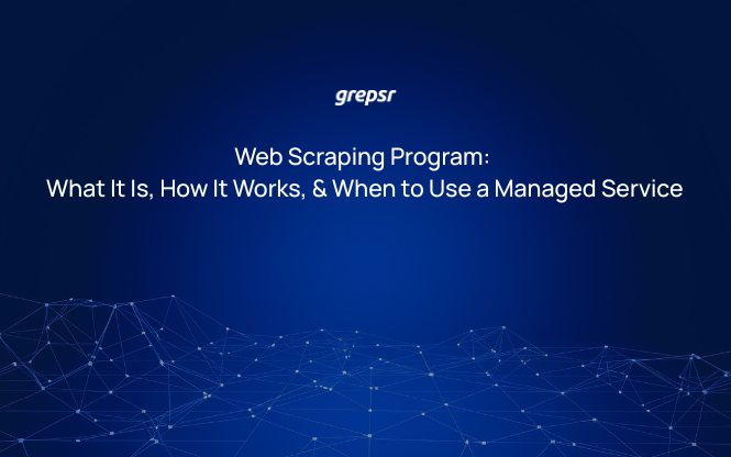Web Scraping Program: What It Is, How It Works, and When to Use a Managed Service
