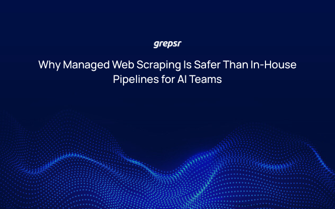 Why Managed Web Scraping Is Safer Than In-House Pipelines for AI Teams
