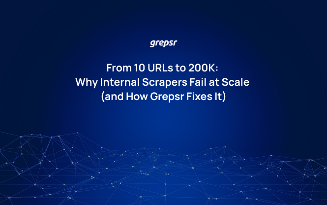 From 10 URLs to 200K: Why Internal Scrapers Fail at Scale (and How Grepsr Fixes It)