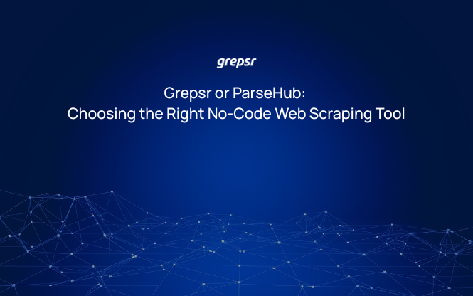 Grepsr or ParseHub Choosing the Right No-Code Web Scraping Tool