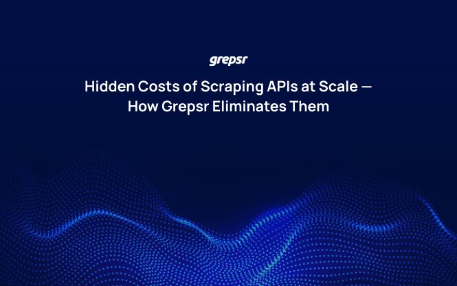 Hidden Costs of Scraping APIs at Scale — and How Grepsr Eliminates Them