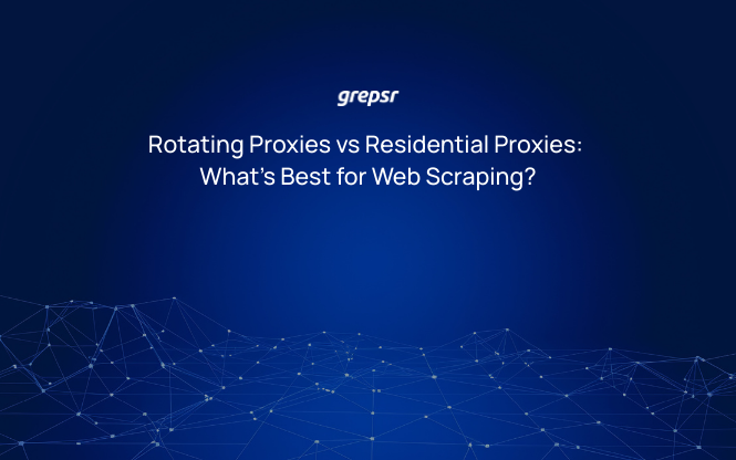 Rotating Proxies vs Residential Proxies: What’s Best for Web Scraping?