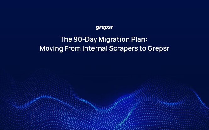 The 90-Day Migration Plan: Moving From Internal Scrapers to Grepsr
