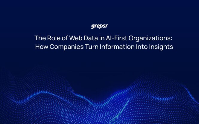 The Role of Web Data in AI-First Organizations: How Companies Turn Information Into Insights