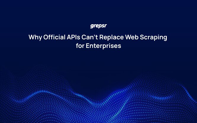Why Official APIs Can’t Replace Web Scraping for Enterprises