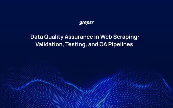 Data Quality Assurance in Web Scraping: Validation, Testing, and QA Pipelines